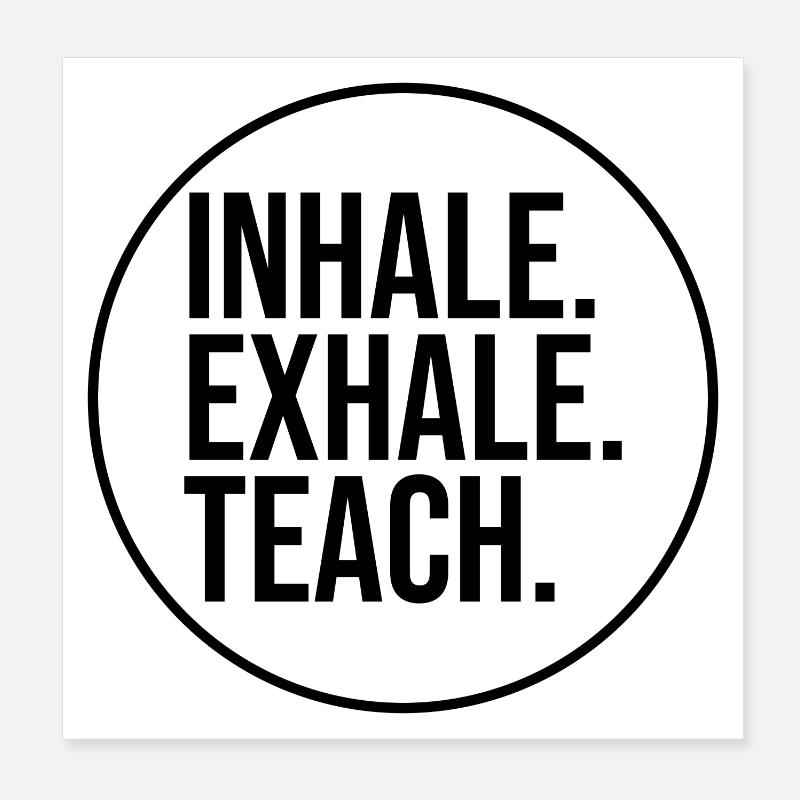 Inhale. Exhale. Teach. (schwarz) - Poster 20x20 cm - Weiß