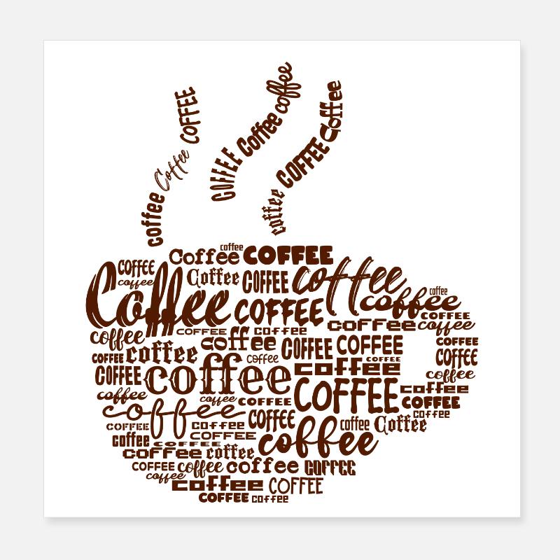 Coffee Cup Coffee Coffee Drinker Coffee Lovers Poster 8" x 8" (20x20 cm)