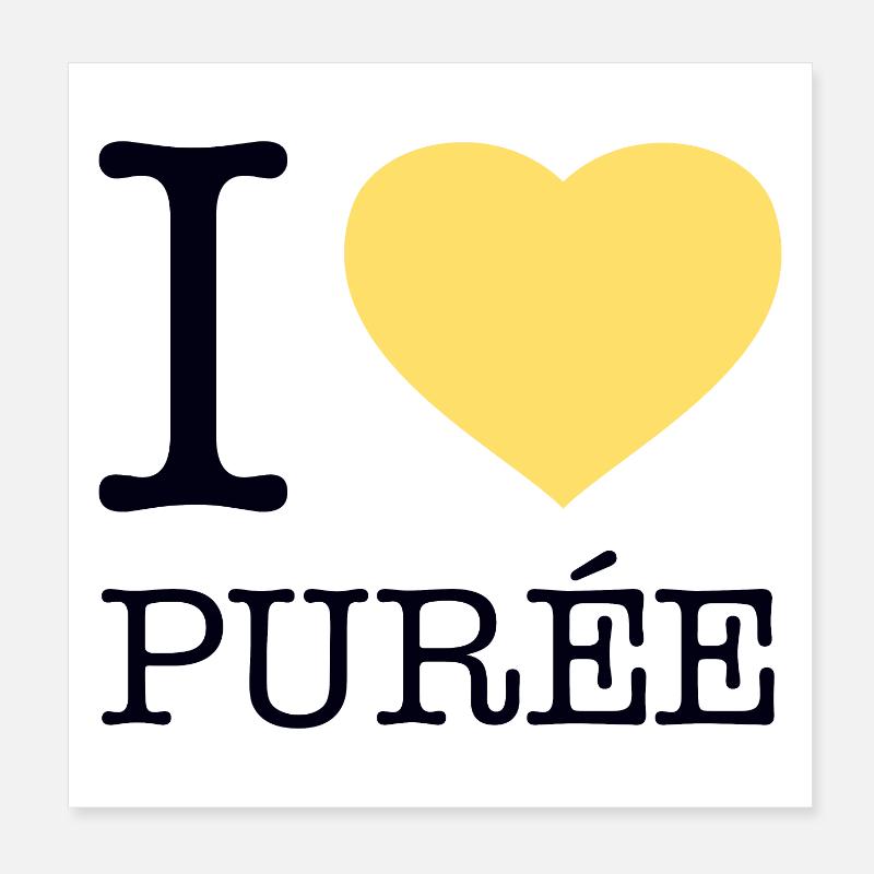 I LOVE PUREE Potatoes Mashed potatoes Poster 8" x 8" (20x20 cm)