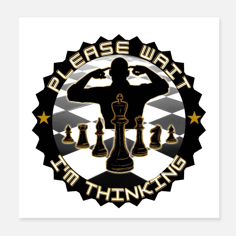 Chess please wait I think Poster 8" x 8" (20x20 cm)