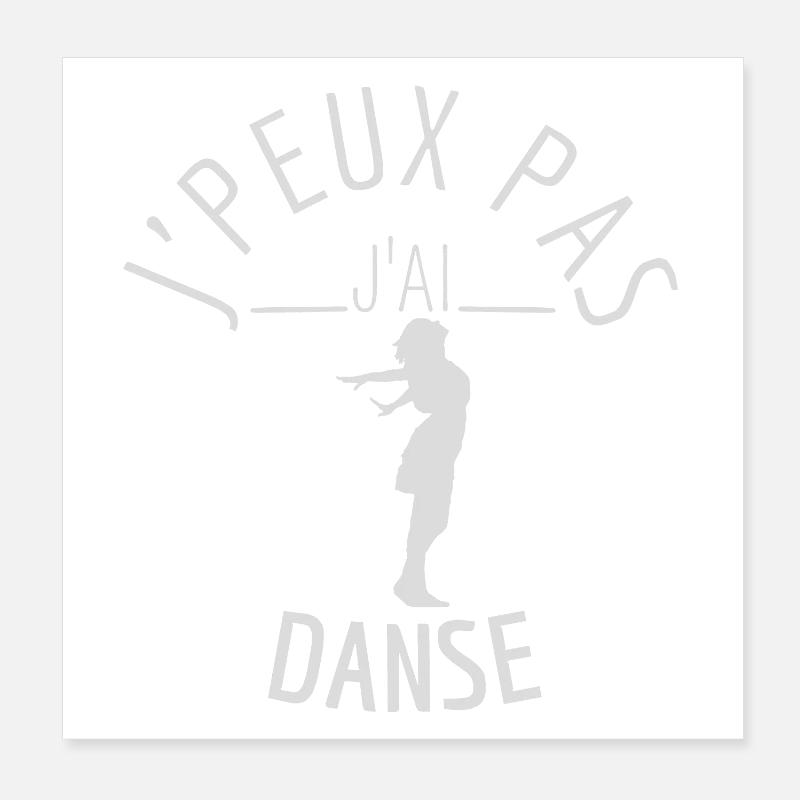 J'Peux Pas J'Ai Danse Poster 20 x 20 cm