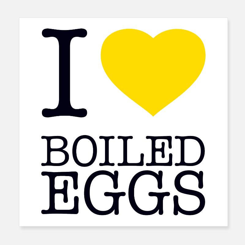 I LOVE BOILED EGGS Eier Poster 8" x 8" (20x20 cm)