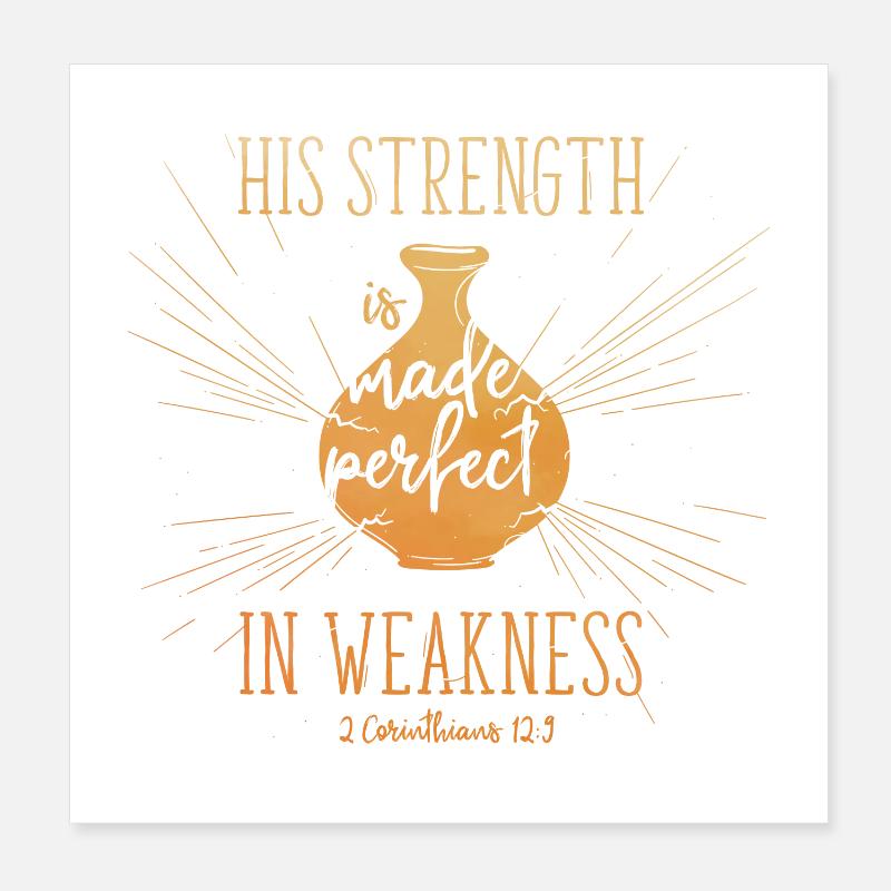 His Strength is made perfect in weakness Poster 20x20 cm