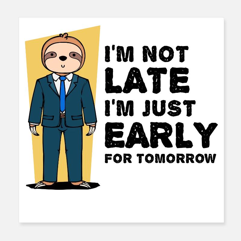Animal Sloth Humorous Statement Snail's pace Poster 8" x 8" (20x20 cm)
