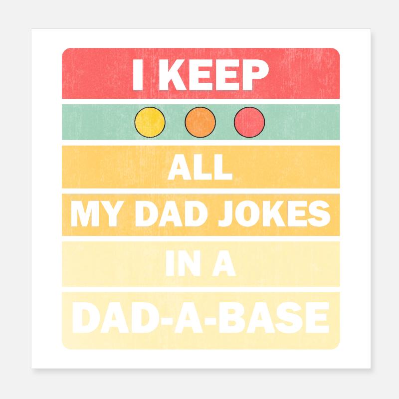 Dad Jokes: I Keep All My Dad Jokes In A Dad-a-base Poster 20 x 20 cm