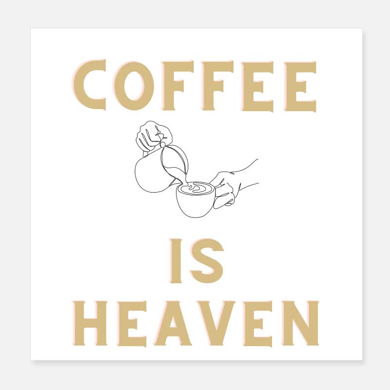 COFFEE IS HEAVEN Poster 20x20 cm