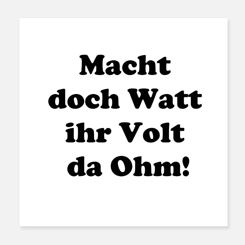 Macht doch Watt ihr Volt da Ohm Poster 20x20 cm