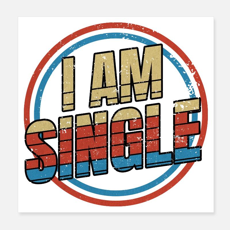 I Am Single Poster 8" x 8" (20x20 cm)