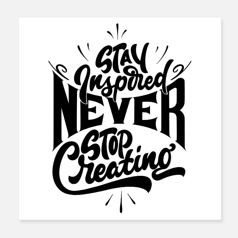 Stay inspired never stop creating Poster 20x20 cm