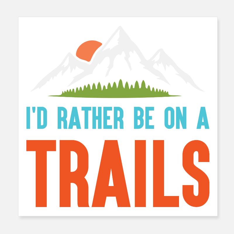 Mountains - I'd Rather Be on a Trail Poster 8" x 8" (20x20 cm)
