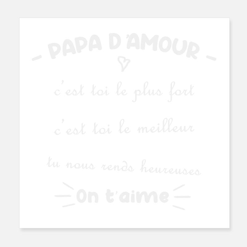 Papa d amour c'est toi le plus fort, c'est toi le  Poster 20 x 20 cm
