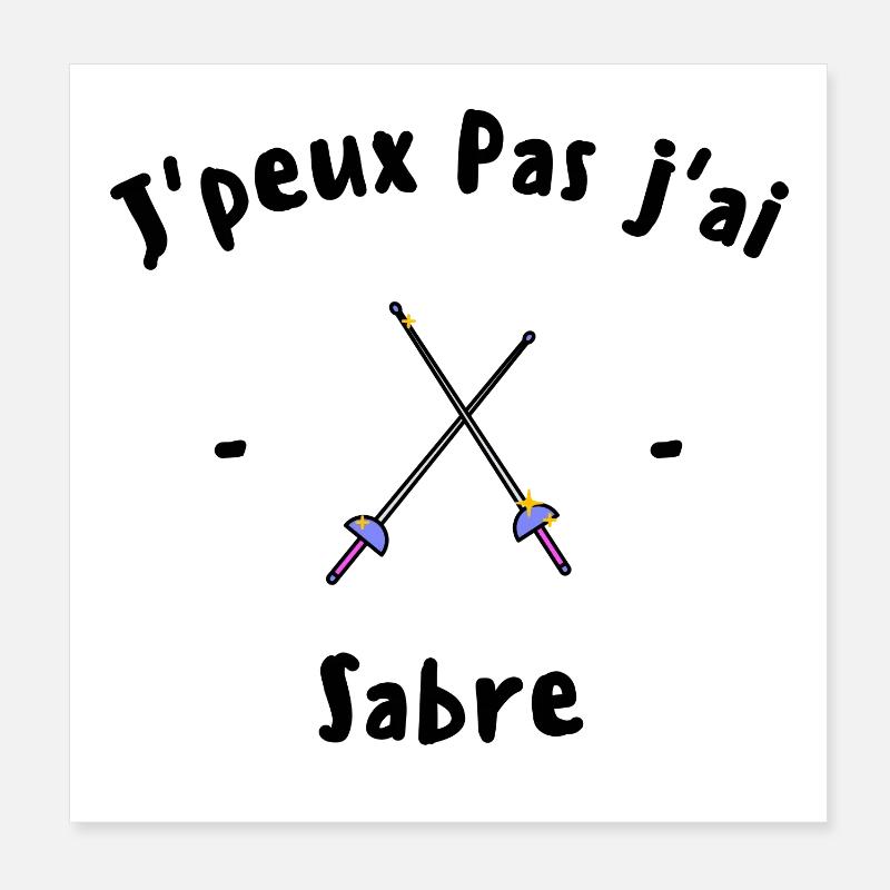 J peux pas j ai Sabre Poster 20 x 20 cm
