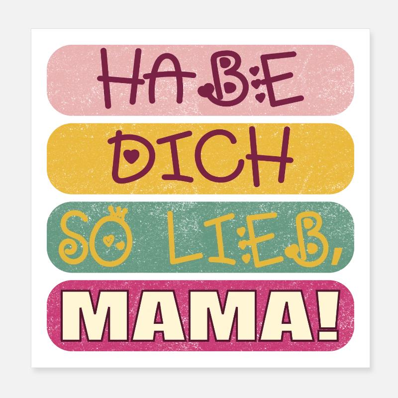 HABE DICH SO LIEB MAMA - MUTTERTAGSSPRÜCHE Poster 20x20 cm
