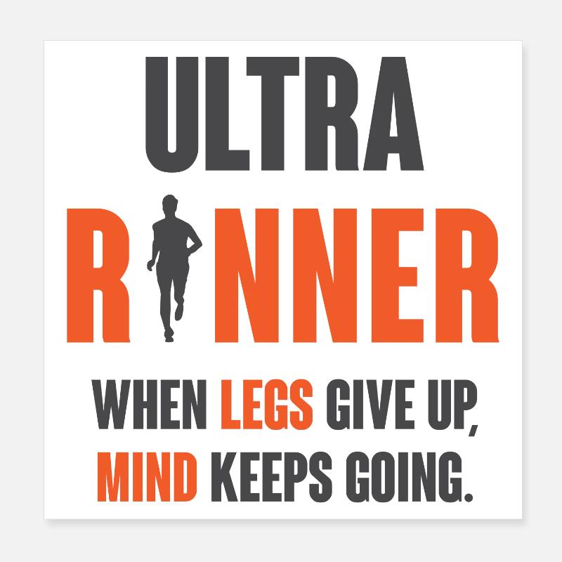 Ultra Runner. When Legs Give Up, Mind Keeps Going. Poster 8" x 8" (20x20 cm)