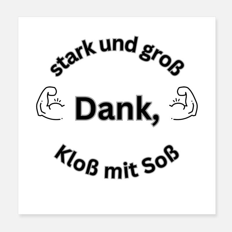 stark und groß dank, Kloß mit Soß Poster 20x20 cm