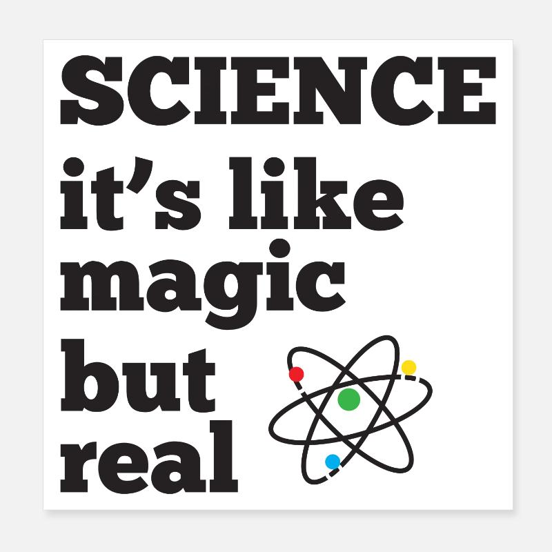 Science - it's like magic but real Poster 8" x 8" (20x20 cm)