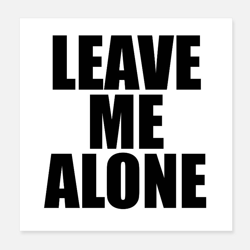 Leave Me Alone Poster 8" x 8" (20x20 cm)