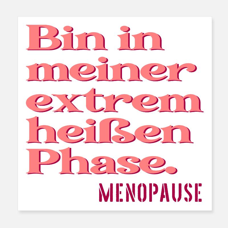 MENOPAUSE SPRÜCHE LUSTIG - HITZE PHASE - Poster 20x20 cm - Weiß