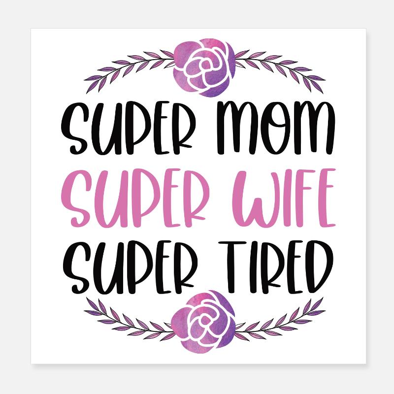 Super Mama, Super Ehefrau, Super Müde Poster 20x20 cm