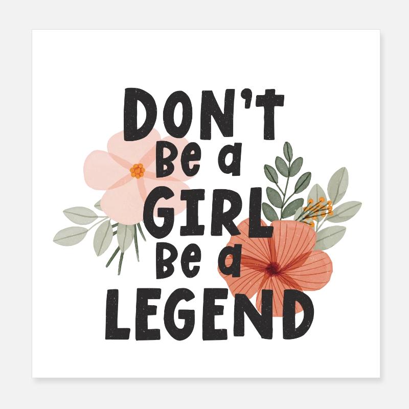 Sei kein Mädchen, sei eine Legende Poster 20x20 cm