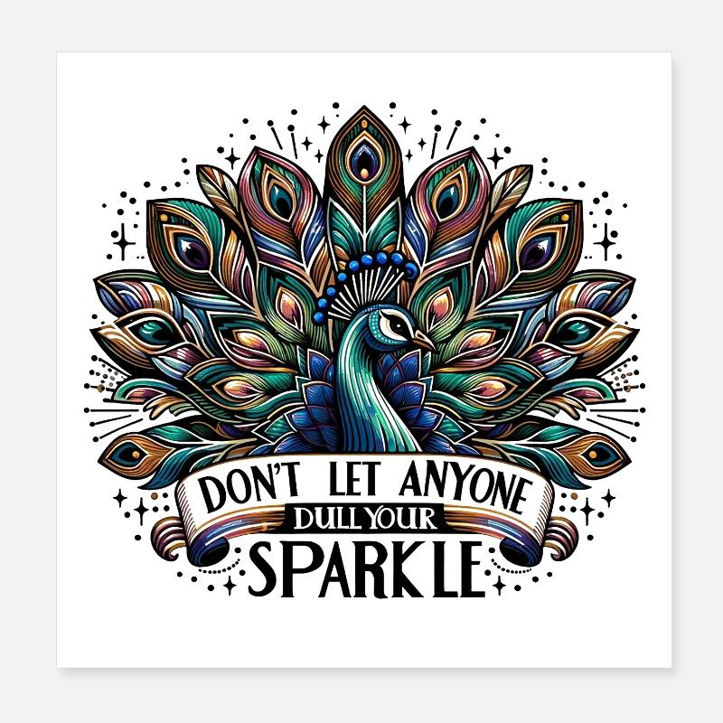 Peacock - Don't Let Aynone Dull Your Sparkle Poster 8" x 8" (20x20 cm)