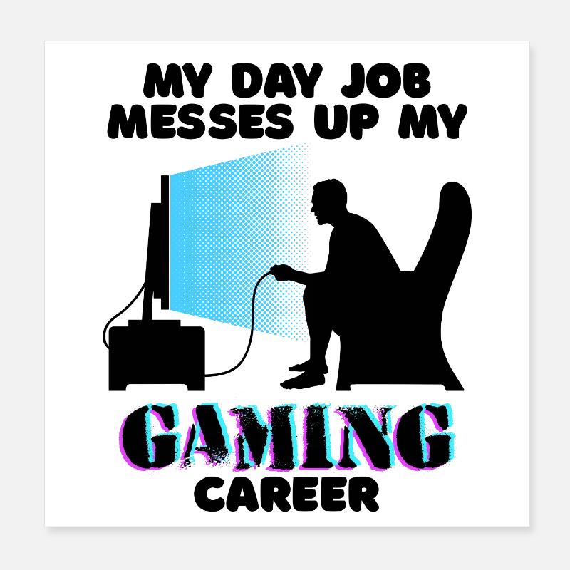 Career Gamer Statement Workaholic Work Job Poster 8" x 8" (20x20 cm)