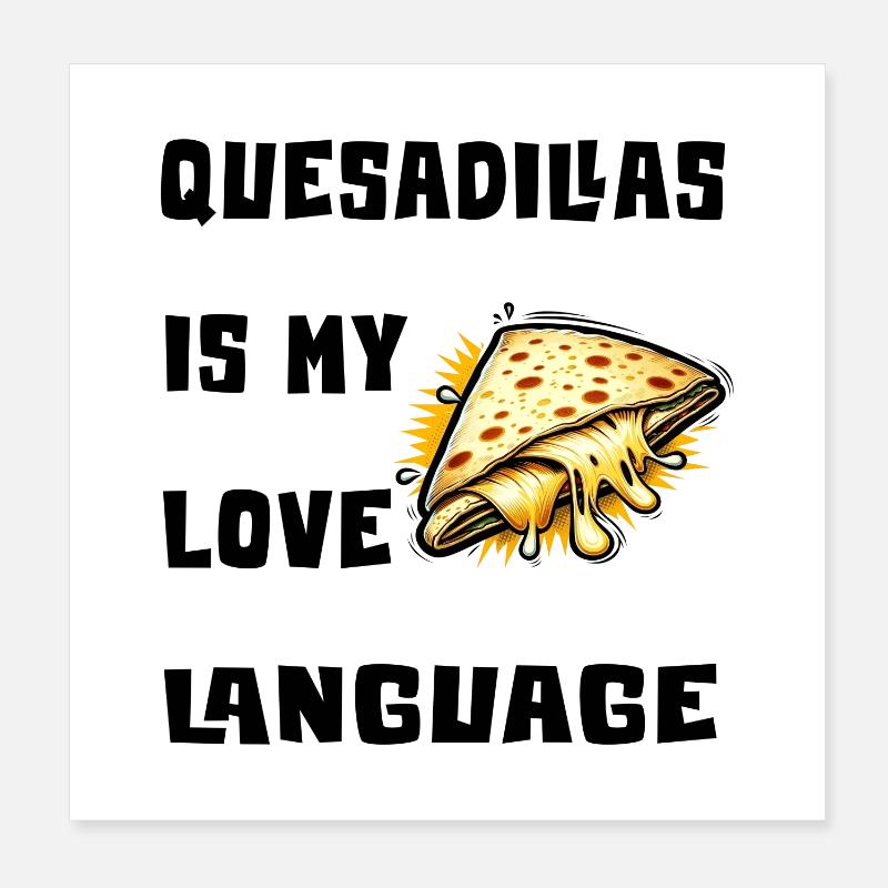 Quesadillas Is My Love Language Poster 8" x 8" (20x20 cm)