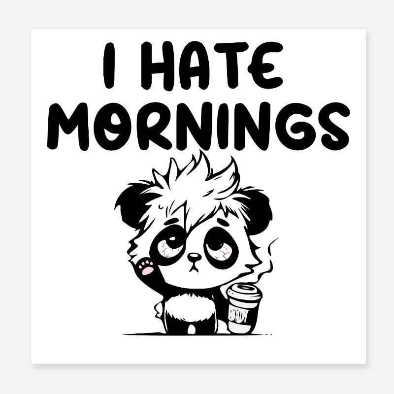 I hate mornings panda Poster 20 x 20 cm
