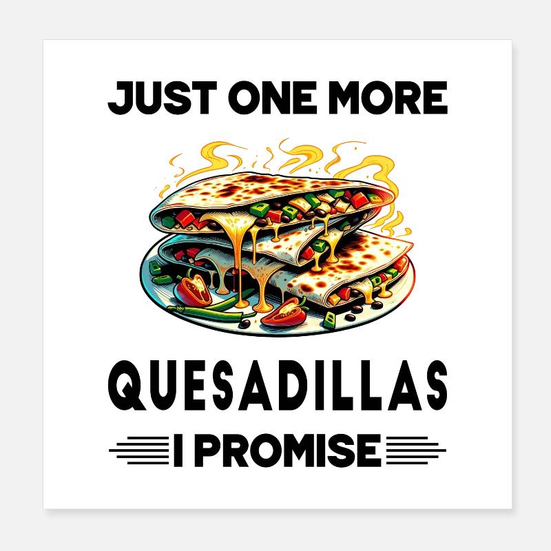 Nur noch eine Quesadillas, versprochen Poster 20x20 cm