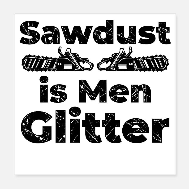 Bûcheron déclaration bois sciure de bois sciure de bois foresterie Poster 20 x 20 cm