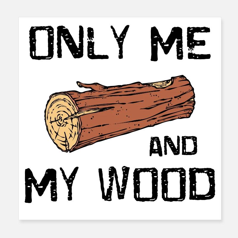 Woodland Wood Statement Lumberjack Woodwork Poster 8" x 8" (20x20 cm)
