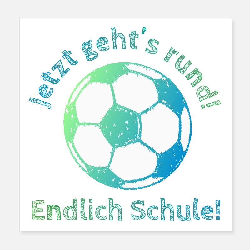 School at last - Soccer - Now it's time to get goi Poster 8" x 8" (20x20 cm)