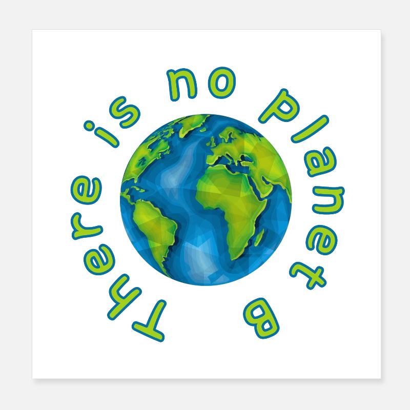 There Is No Planet B Poster 8" x 8" (20x20 cm)