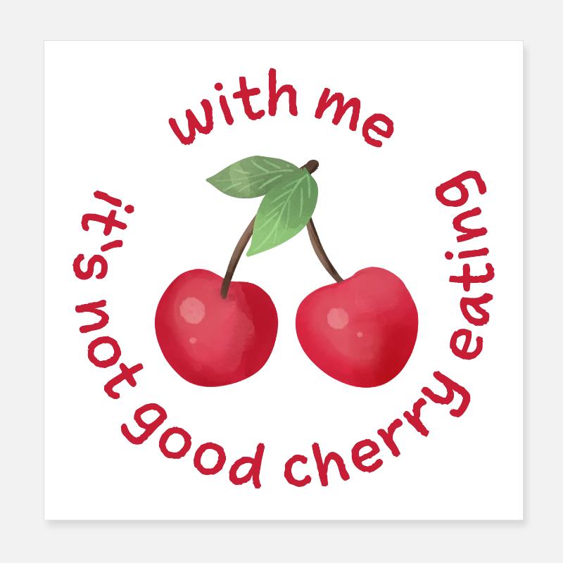 with me its not good cherry eating denglisch Poster 20x20 cm