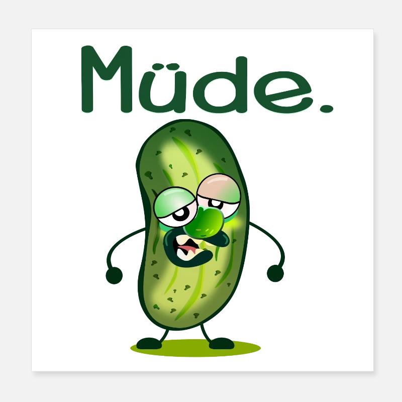MÜDE SEIN - MÜDIGKEIT - GURKE Poster 20x20 cm