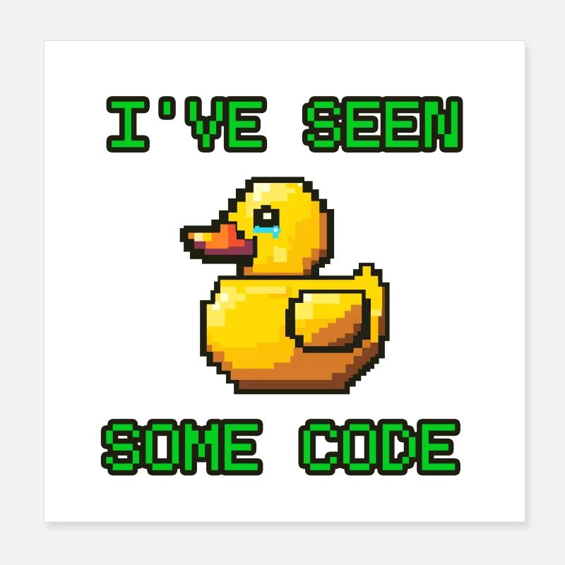 Pixel Duck I’ve Seen Some Code Poster 8" x 8" (20x20 cm)