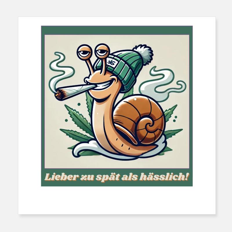 Lieber zu spät als hässlich - Ganja Schnecke Joint Poster 20x20 cm