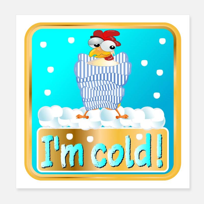 I AM COLD - WINTER CHICKEN POULTRY Poster 8" x 8" (20x20 cm)
