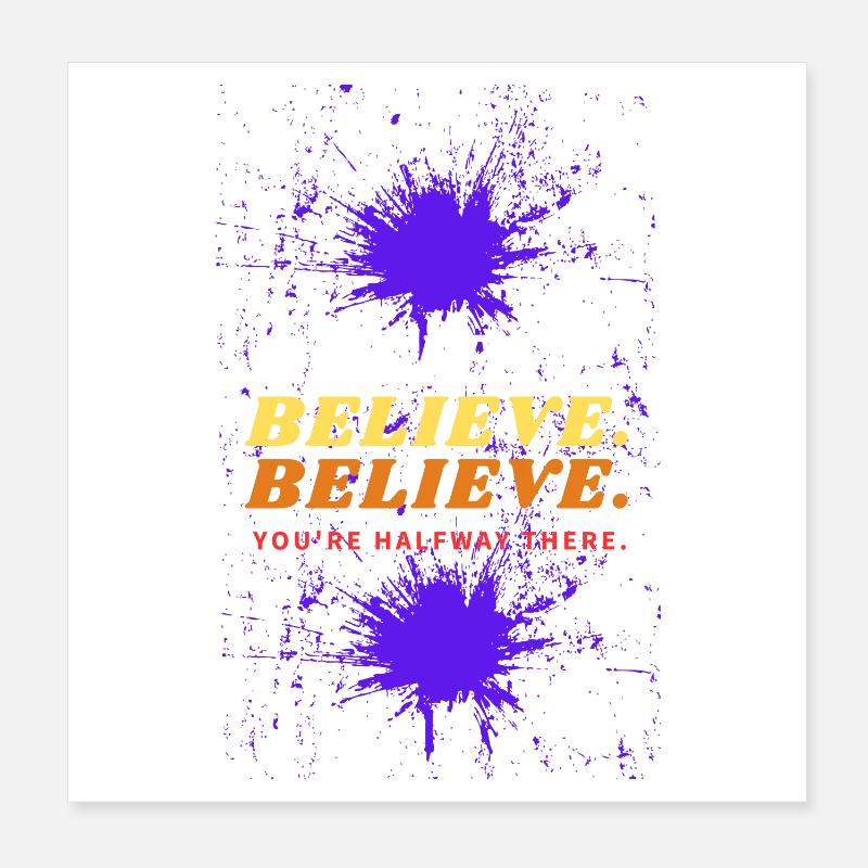 Believe Halfway There Splash Poster 8" x 8" (20x20 cm)