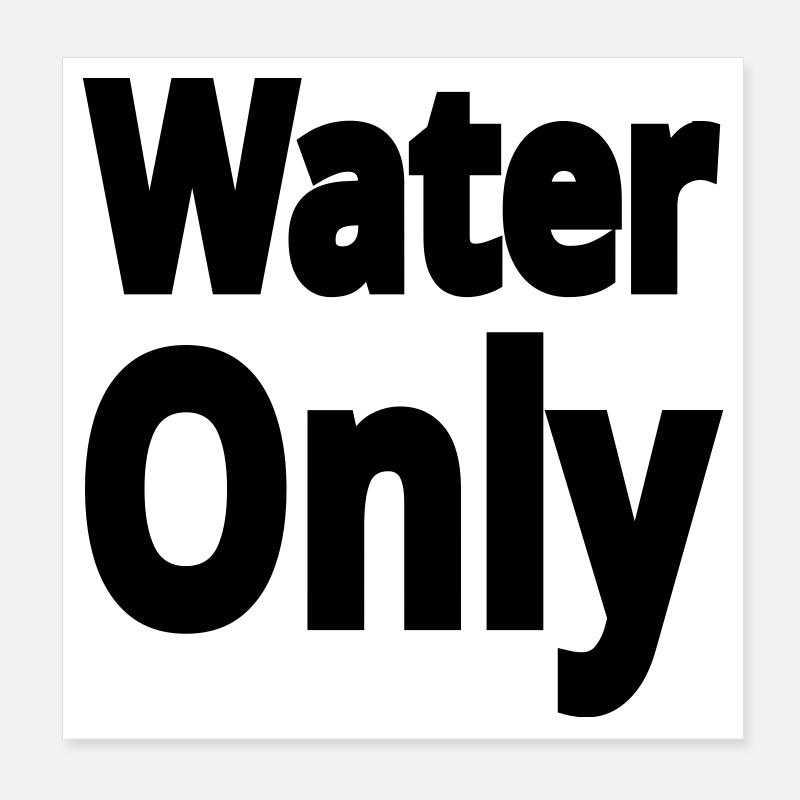Water only Poster 20 x 20 cm
