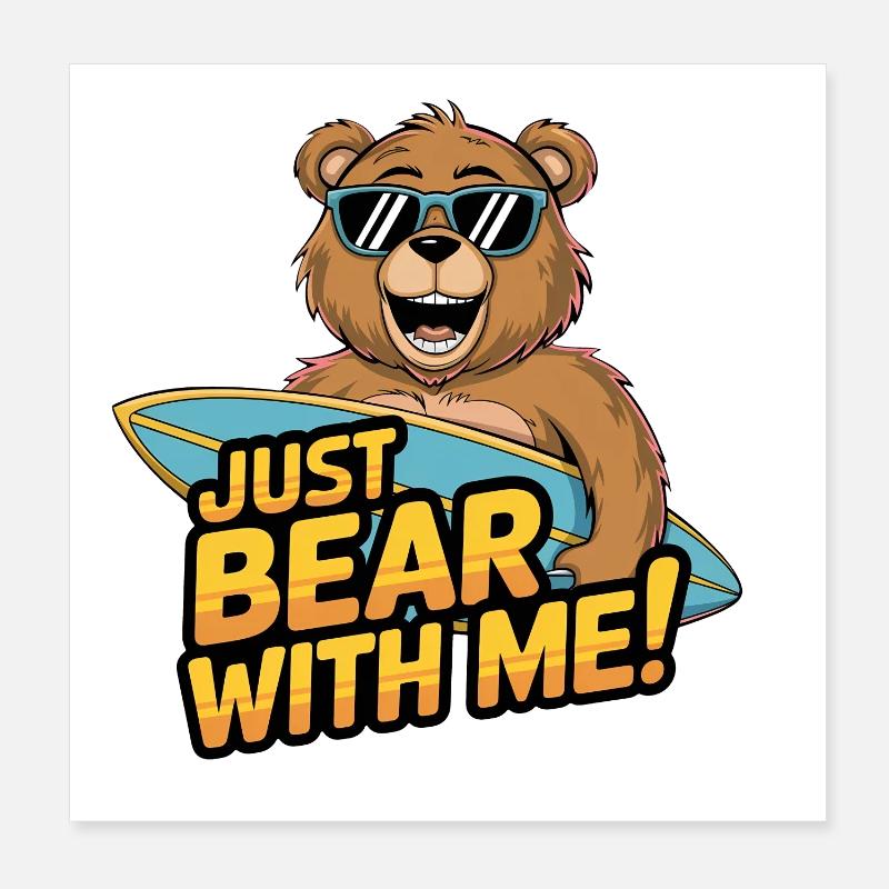 Just Bear With Me - Surfer Bear Fun Poster 20 x 20 cm