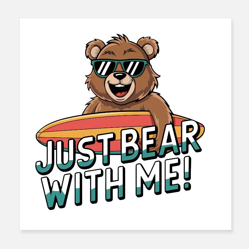 Just Bear With Me - Surfen Bär Spaß Poster 20x20 cm
