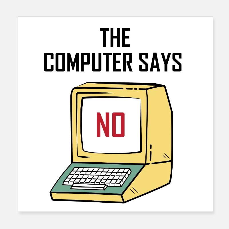 Computer Says No - Funny gift for Geeks & Nerds Poster 8" x 8" (20x20 cm)