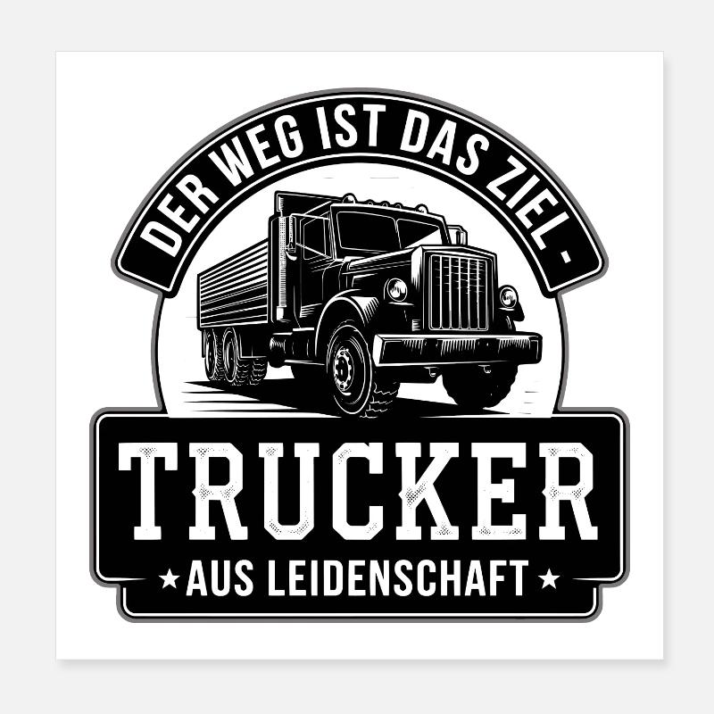Trucker Passion - The Journey is the Goal Poster 8" x 8" (20x20 cm)