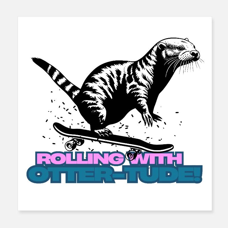 Rolling with otter-tude Skateboard Otter Poster 20x20 cm