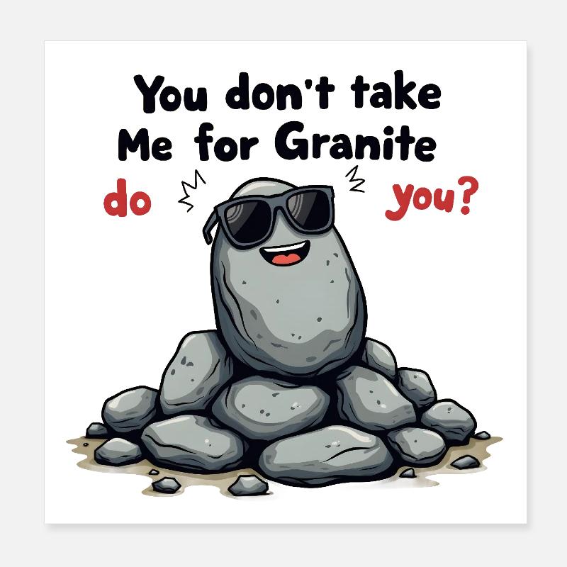 Vous ne me prenez pas pour du granit, n’est-ce pas ? Poster 20 x 20 cm