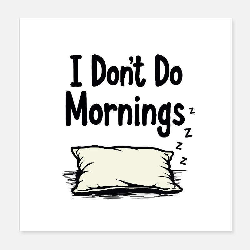 I Don’t Do Mornings Poster 20x20 cm