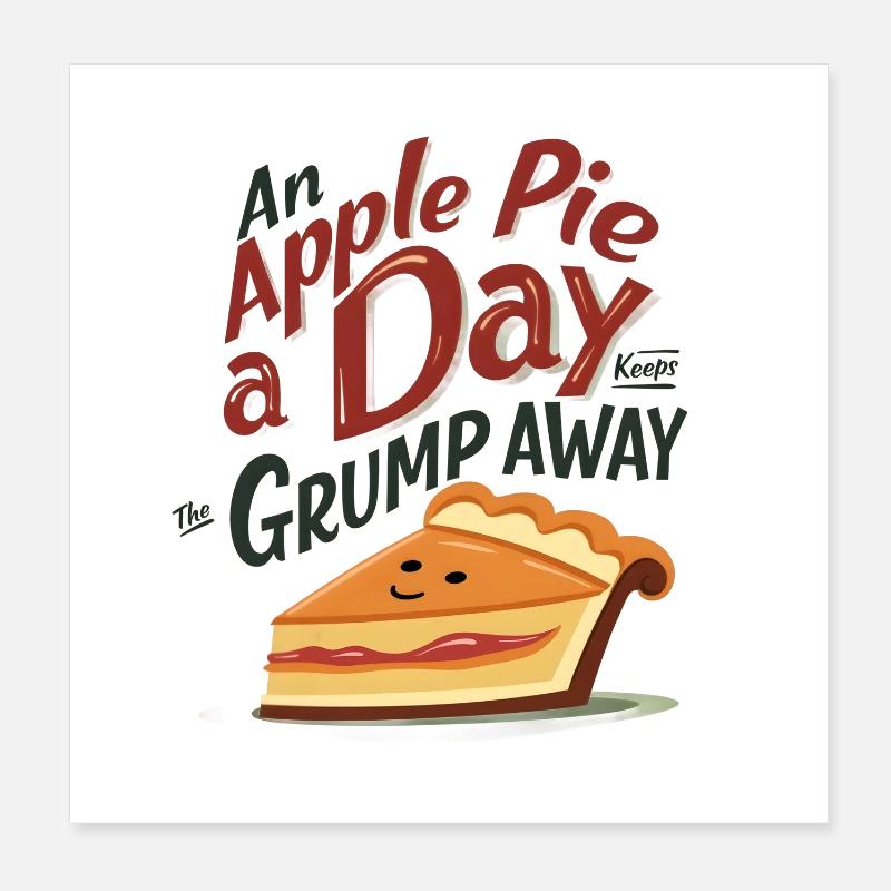 An Apple Pie a Day Keeps the Grump Away Poster 20x20 cm