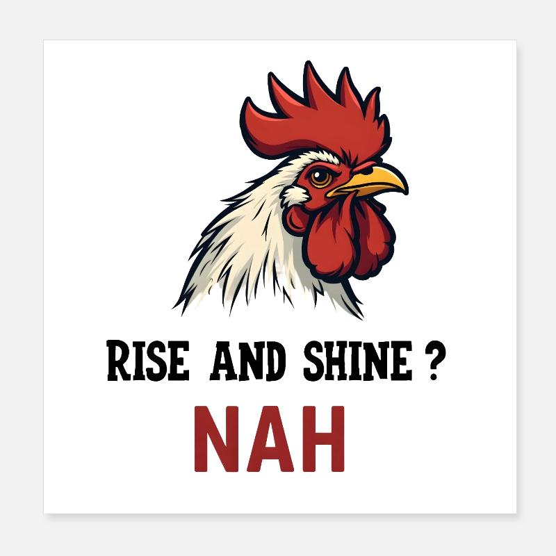 Rise and Shine? Near Poster 8" x 8" (20x20 cm)