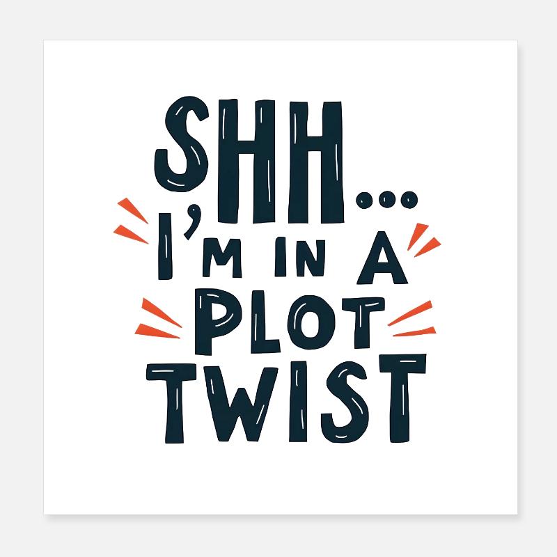 Shhh... I'm in a Plot Twist Poster 8" x 8" (20x20 cm)